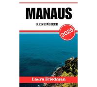 MANAUS REISEFÜHRER 2025: Erkunden Sie das pulsierende Herz des Amazonas-Regenwalds und erleben Sie exotische Wildtiere Abenteuer