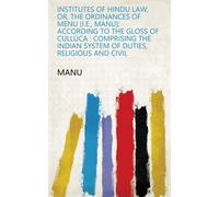 Manavadharmasas Institutes of Hindu Law: Or, the Ordinances of Menu, (Tascabile)