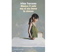 Manca il sole ma mi sta bene lo stesso - Turcanu Irina