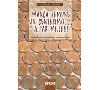 Manca sempre un centesimo... A far mille!!!