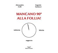Mancano 90'' alla follia [Paperback] [Oct 18, 2024] Celli, Alessandro and Santu