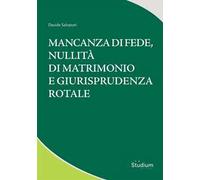 Mancanza di fede, nullità di matrimonio e giurisprudenza rotale
