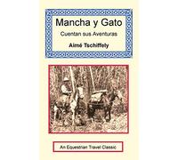 Aimé Tschiffely Mancha y Gato Cuentan sus Aventuras (Tascabile)