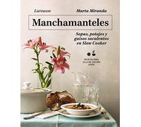 Manchamanteles. Sopas, potajes y guisos suculentos en Slow Cooker