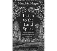Manchán Magan Listen to the Land Speak (Copertina rigida)