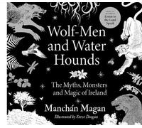 Manchán Magan Wolf-Men and Water Hounds (Copertina rigida)