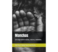 Manchas: Un viaje entre ruinas, raíces y rebelión.