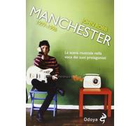 Manchester 1977-1996. La scena musicale nella voce dei suoi protagonisti