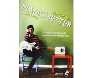 Manchester 1977-1996. La scena musicale nella voce dei suoi protagonisti