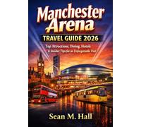 Manchester Arena Travel Guide 2026