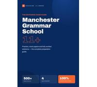 Manchester Grammar School 11+ Entrance Exam Guide: English & Arithmetic Practice, Six Mock Papers and Full Answers for The Manchester Grammar School Entrance Exam, Ages 10-11