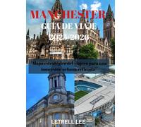 MANCHESTER GUÍA DE VIAJE 2025/2026: “Mapa estratégico del viajero para una inmersión urbana refinada”