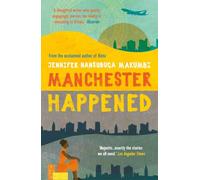Manchester Happened: From the winner of the Jhalak Prize, 2021