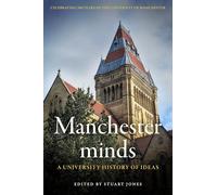 Manchester Minds: A University History of Ideas