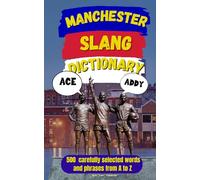 Manchester Slang Dictionary: Learn Manchester Slang with Examples, Explanations, and Plain English