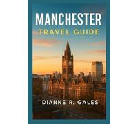 Manchester Travel Guide: Top Attractions, Landmarks, Nightlife, Food & Cuisine, Things To Do , Day Trips & Excursions, Where to Stay, Itineraries, Practical Tips, Shopping & Local Markets.