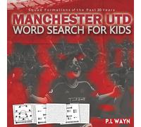 Manchester Utd Word Search For Kids: A Word Search Book For Manchester Utd Fans, Football Word Search Puzzle Book For Kids Featuring All Past & ... Team Squads, Last 20 Years Of Squads