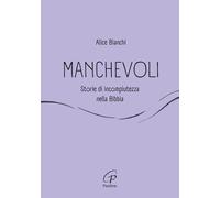 Manchevoli. Storie di incompiutezza nella Bibbia
