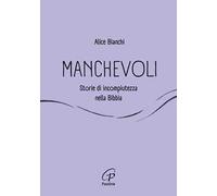 Manchevoli. Storie di incompiutezza nella Bibbia