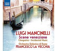 Luigi Mancinelli – Scene Veneziane, Suite Cleopatra, 6 Int – NAXOS