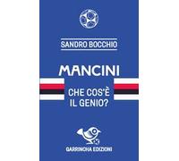 Mancini. Che cos'è il genio?