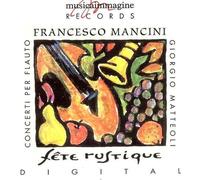 Mancini Francesco (1672-1732) - Fête Rustique - Concerti Per Flauto
