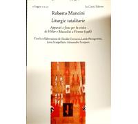 Mancini,Roberto. - Liturgie totalitarie. Apparati e feste per la visita di Hitle