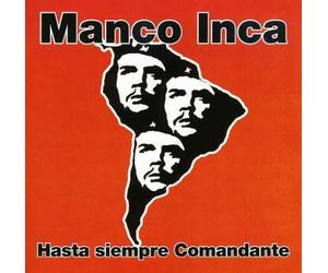 Manco Inca - Hasta Siempre Comandante