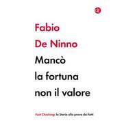 Mancò la fortuna non il valore