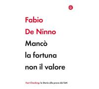 Mancò la fortuna non il valore [Paperback] [May 02, 2025] De Ninno, Fabio