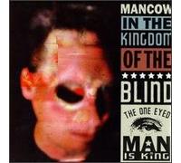 Mancow - One Eyed Man Is King