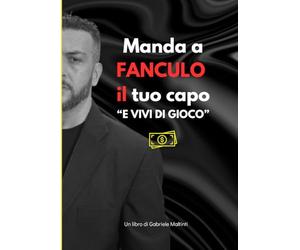 Manda a Fanculo il tuo capo e vivi di gioco