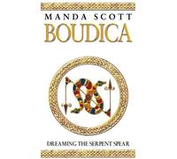 Manda Scott Boudica: Dreaming The Serpent Spear (Tascabile) Boudica