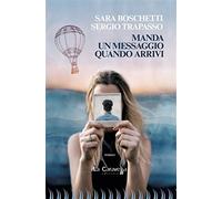 Manda un messaggio quando arrivi - Boschetti Sara, Trapasso Sergio