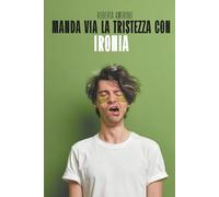 Manda via la tristezza con ironia