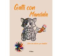 Mandala: 50 bellissimi gatti da colorare - libro mandala da colorare per bambini dai 5 anni in su - libro da colorare per bambini rilassante - per incoraggiare la creatività