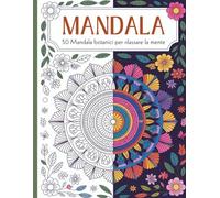 Mandala: 50 Mandala Botanici da Colorare per Rilassare la Mente