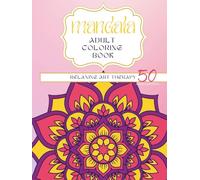 Mandala Adult Coloring Book: Discover 50 stress-relieving images paired with motivational quotes that will encourage you to find calm and strength within.