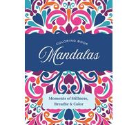 Mandala Adult Coloring Book for Relaxation and Stress Relief with Easy and Beautiful Patterns for Mindful Coloring: A Creative Coloring Experience Designed to Calm the Mind and Improve Focus