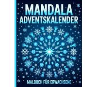 Mandala Adventskalender Malbuch für Erwachsene: Weihnachtlicher Malspaß für Erwachsene
