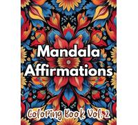 Mandala Affirmations Coloring Book Vol. 2: | 50 brand-new mandalas paired with unique positive affirmations, carefully designed to inspire inner peace and boost your confidence |