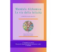 Mandala Alchemico La via della felicità: Geometria sacra creativa