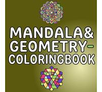 Mandala and Geometry: This Coloring Book is suitable for adults and everyone