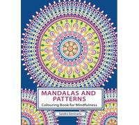 Mandala and Patterns, Colouring Book for Mindfulness: Stress Relief Designs