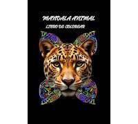 Mándala Animal: Colorea,relajate y encuentra inspiración