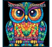 Mandala Animal Coloring Book for Kids: Relaxing and Fun Designs for Calming Coloring Adventures: Creative Fun and Relaxation with Mandala Animals