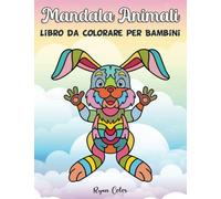 Mandala Animali Libro da Colorare per Bambini: Mandala Animali Facili per Bambini dai 4 agli 8 Anni, Libro da Colorare Semplice e Creativo per Ragazze e Ragazzi