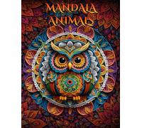 Mandala Animals: 50 Intricate Animal Mandalas to Color for Relaxation, Mindfulness, and Stress Relief