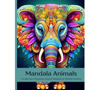 Mandala Animals: A Collection of Exquisite Animal Mandalas for Mindful Coloring