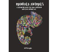 Mandala Animals: A Colouring Book for Older Children Who Love Animal Art